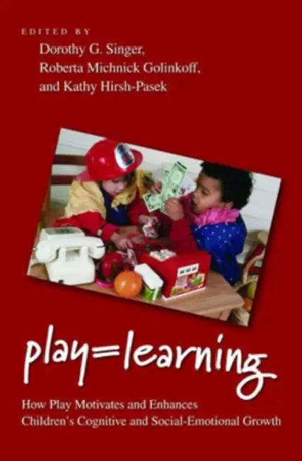 Play = Learning (English, Dorothy G. Singer | Roberta Michnick Golinkoff | Kathy Hirsh-Pasek)