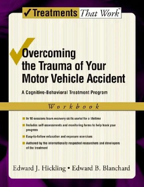 Overcoming the Trauma of Your Motor Vehicle Accident (English, Edward J. Hickling | Edward B. Blanchard)