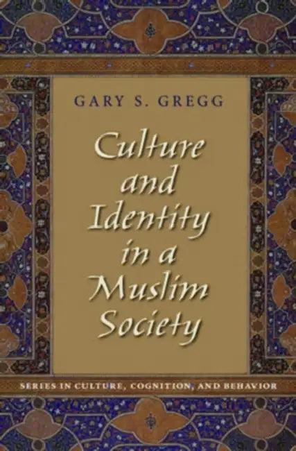 Culture and Identity in a Muslim Society (English, Gary S. Gregg)