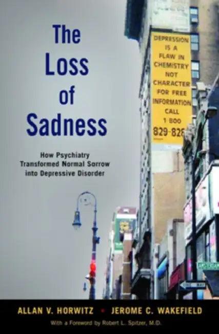 The Loss of Sadness (English, Allan V. Prof Horwitz | Jerome C. Dsw Wakefield)