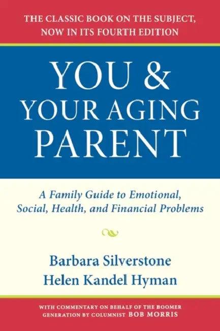 You & Your Aging Parent (English, Barbara Silverstone | Helen Kandel Hyman | Kim Waller)