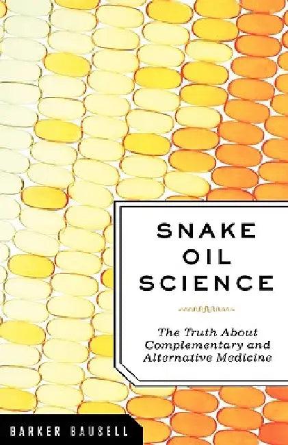 Snake Oil Science (English, R. Barker Bausell)