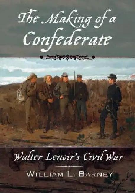 The Making of a Confederate (English, William L. Barney)