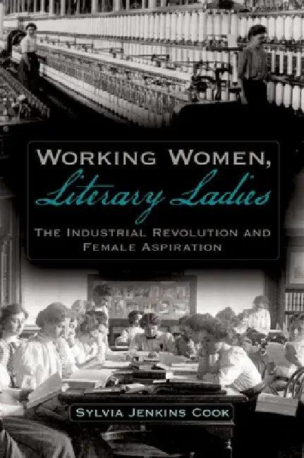Working Women, Literary Ladies (English, Sylvia J. Cook)