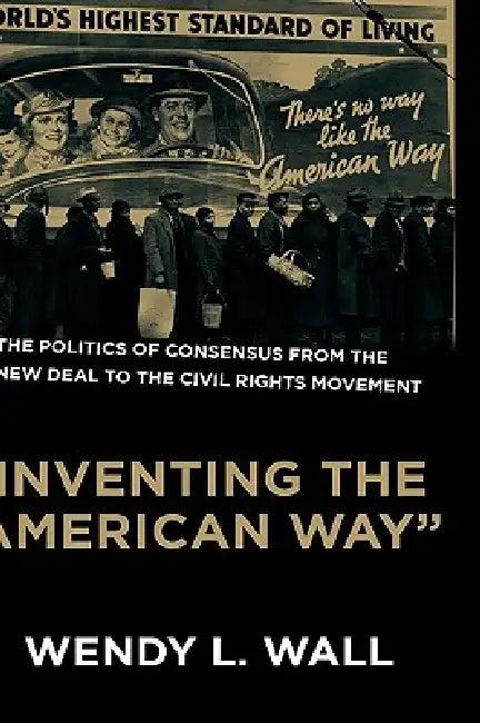 Inventing the "American Way" (English, Wendy L. Wall)