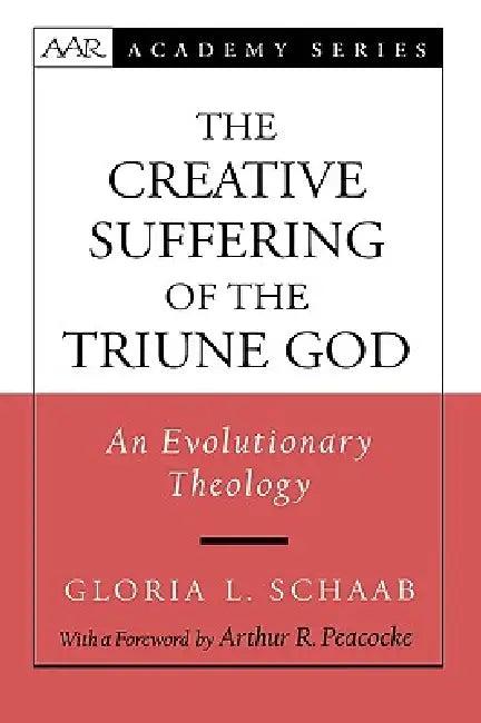 The Creative Suffering of the Triune God (English, Gloria L. Schaab)