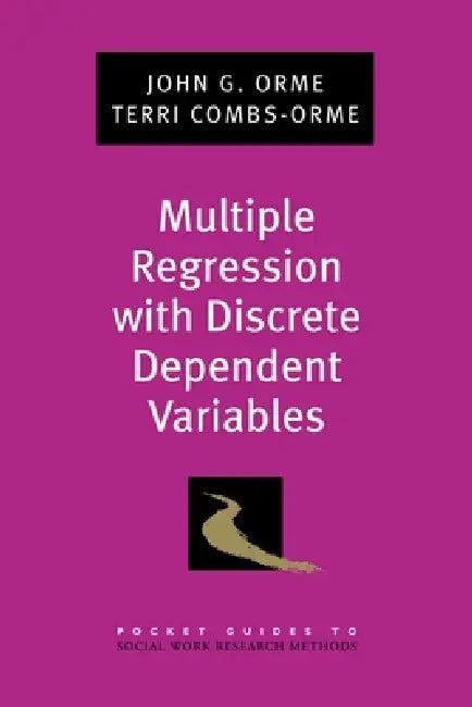 Multiple Regression with Discrete Dependent Variables (English, John G. Orme | Terri Combs-Orme)