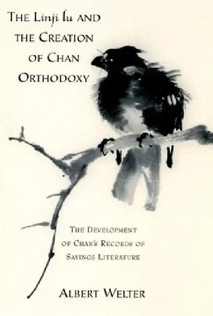 The Linji Lu and the Creation of Chan Orthodoxy (English, Albert Welter | Albert Walker)