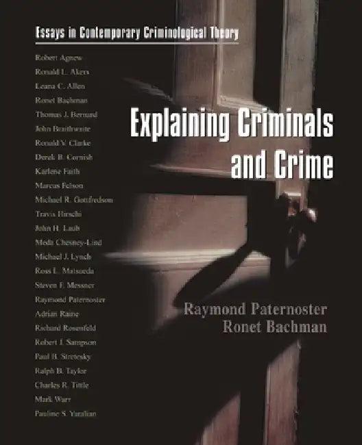 Explaining Criminals and Crime (English, Raymond Paternoster | Ronet Bachman)
