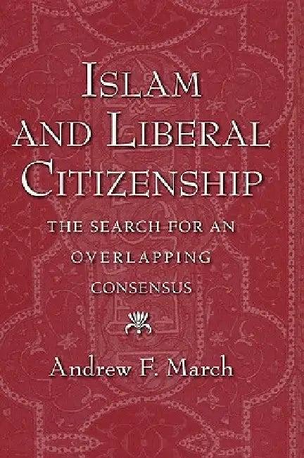 Islam and Liberal Citizenship (English, Andrew F. March)
