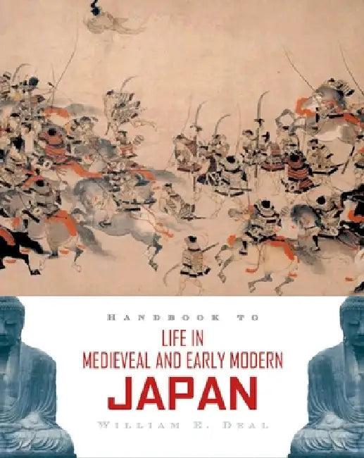 Handbook to Life in Medieval and Early Modern Japan (English, William E. Deal)