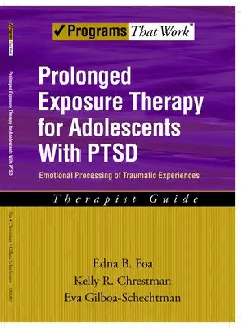 Prolonged Exposure Therapy for Adolescents with Ptsd Emotional Processing of Traumatic Experiences, (English, Edna B. Foa | Kelly R. Chrestman | Eva Gilboa-Schechtman)