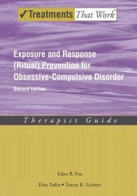 Exposure and Response (Ritual) Prevention for Obsessive-Compulsive Disorder (English, Edna B. Foa | Elna Yadin | Tracey K. Lichner)