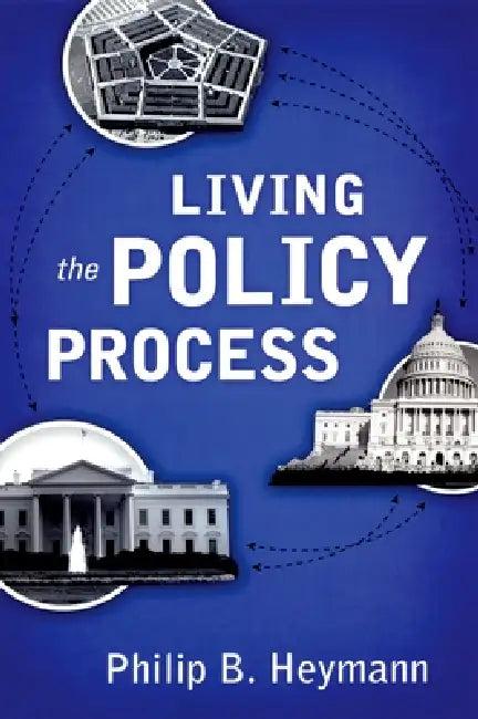 Living the Policy Process (English, Philip B. Heymann)