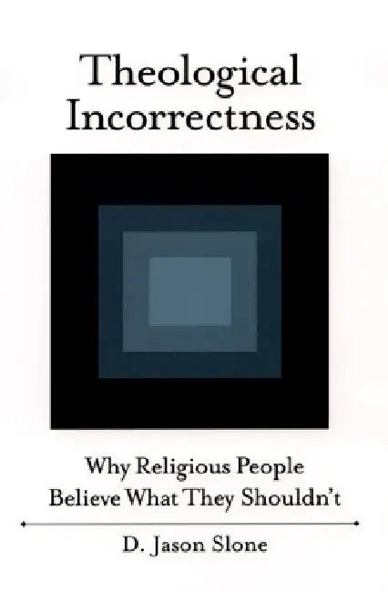 Theological Incorrectness (English, D. Jason Slone)