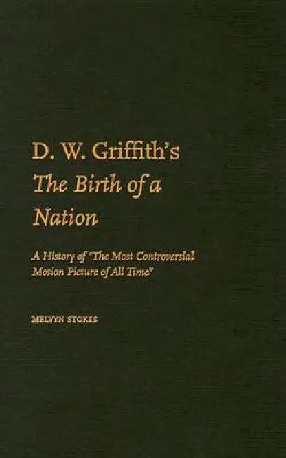 D.W. Griffith's the Birth of a Nation (English, Melvyn Stokes)