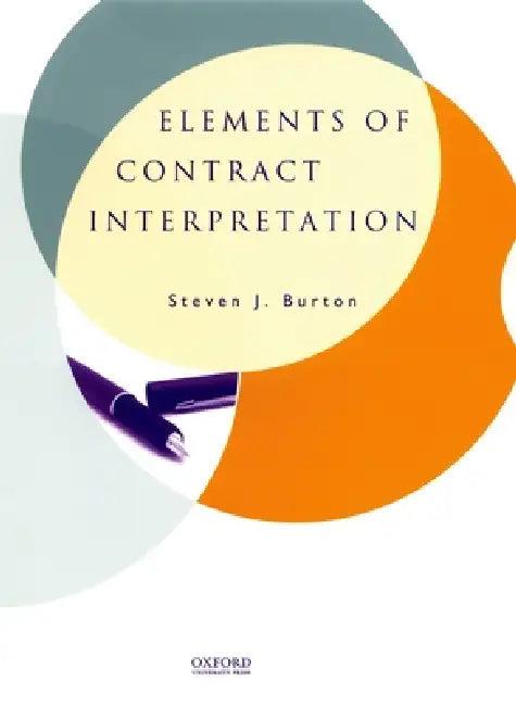 Elements of Contract Interpretation (English, Steven J. Burton)