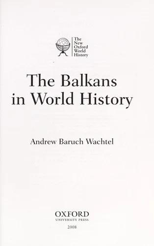 The Balkans in World History (English, Andrew Baruch Wachtel)