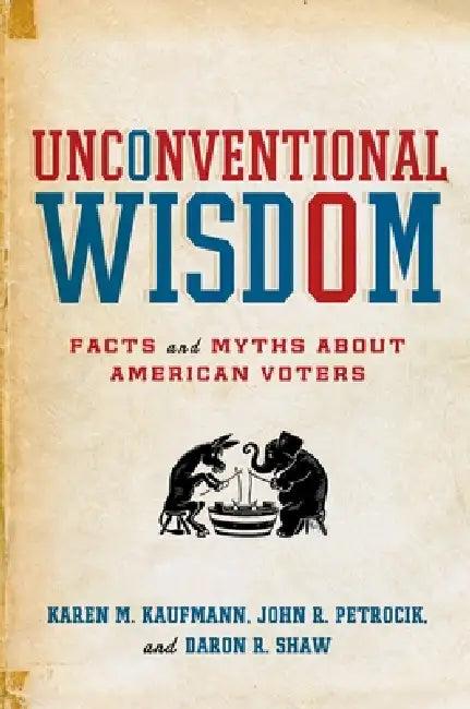 Unconventional Wisdom (English, Karen Kaufmann | John Petrocik | Daron Shaw)