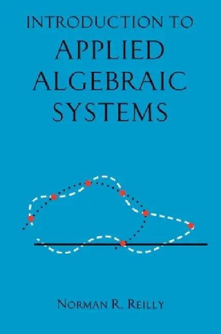 Introduction to Applied Algebraic Systems (English, Norman R. Reilly)