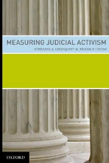Measuring Judicial Activism (English, Stefanie A. Lindquist | Frank B. Cross)