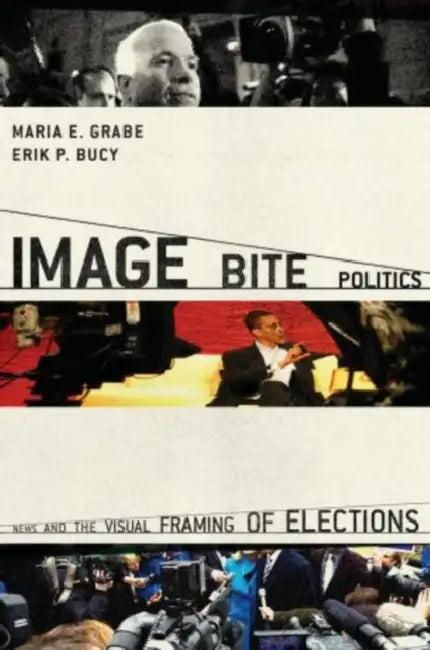 Image Bite Politics (English, Maria Elizabeth Grabe | Erik Page Bucy)