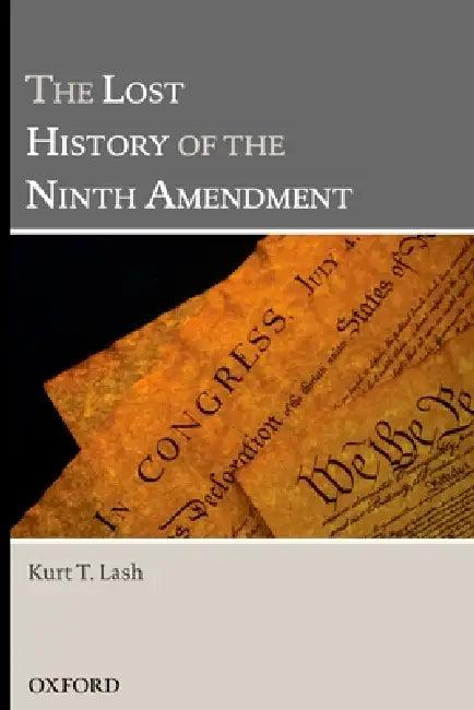 Lost History of the Ninth Amendment (English, Kurt T. Lash)