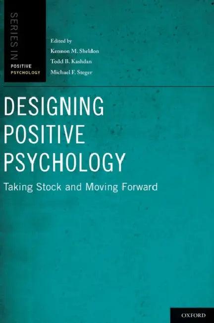Designing Positive Psychology (English, Kennon M. Sheldon | Todd B. Kashdan | Michael F. Steger)
