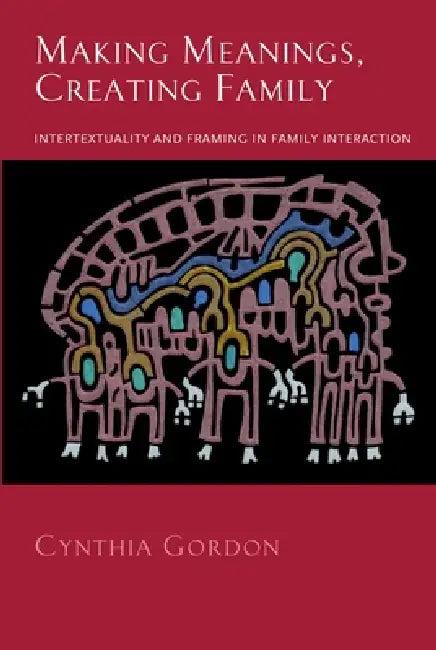 Making Meanings, Creating Family (English, Cynthia Gordon)