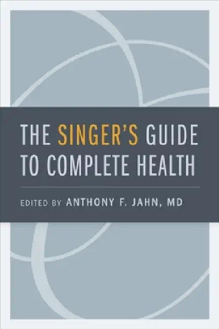 Singer's Guide to Complete Health (English, Anthony F. Jahn)