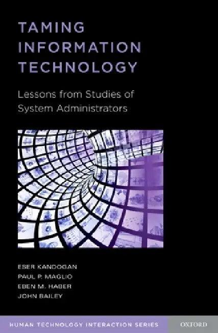 Taming Information Technology (English, Eser Kandogan | Paul P. Maglio | Eben M. Haber)