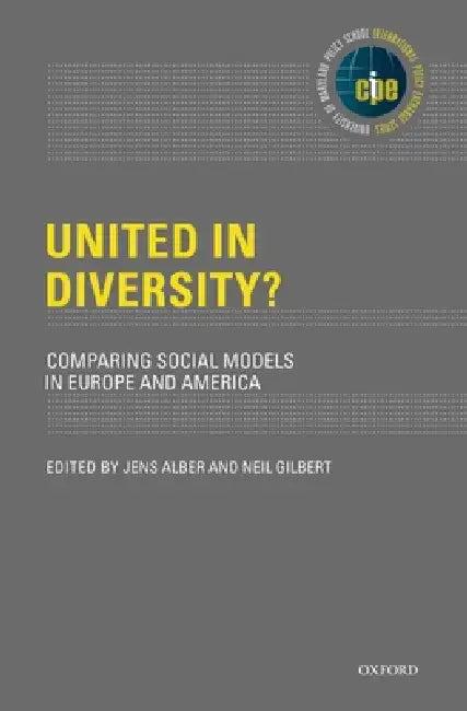 United in Diversity? Comparing Social Models in Europe and America (English, Jens Alber | Neil Gilbert)