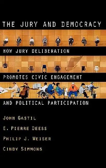The Jury and Democracy the Jury and Democracy (English, John Gastil | E. Pierre Deess | Philip J. Weiser)