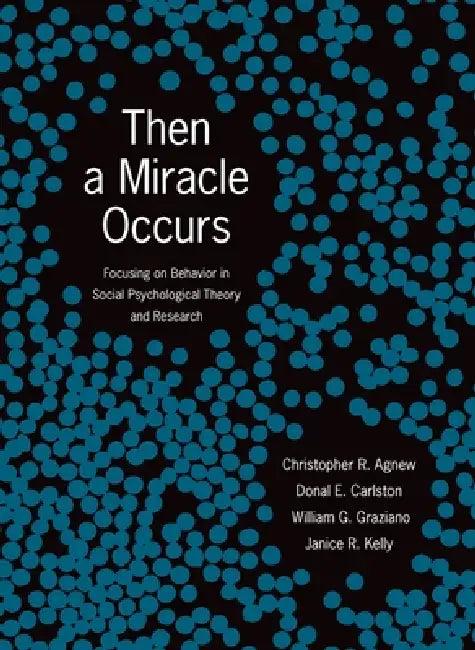Then a Miracle Occurs (English, Christopher R. Agnew | Donal E. Carlston | William G. Graziano)
