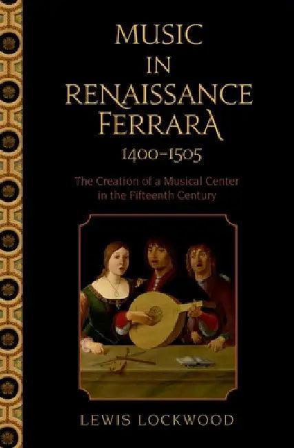 Music in Renaissance Ferrara 1400-1505 (English, Lewis Lockwood)