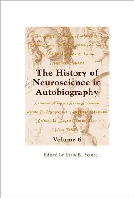 History of Neuroscience in Autobiography Volume 6 (English, Larry R. Squire)