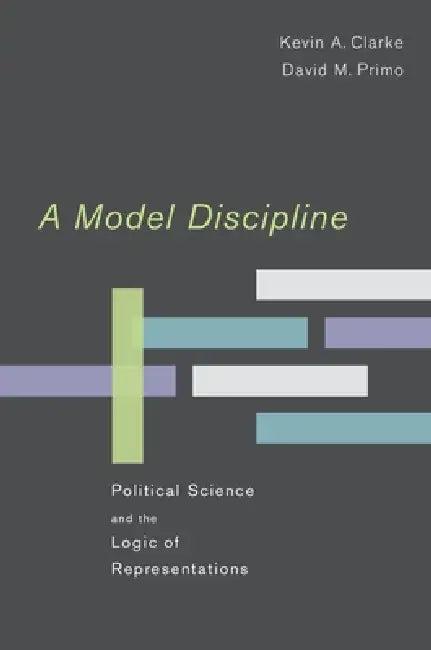 A Model Discipline (English, Kevin A. Clarke | David M. Primo)
