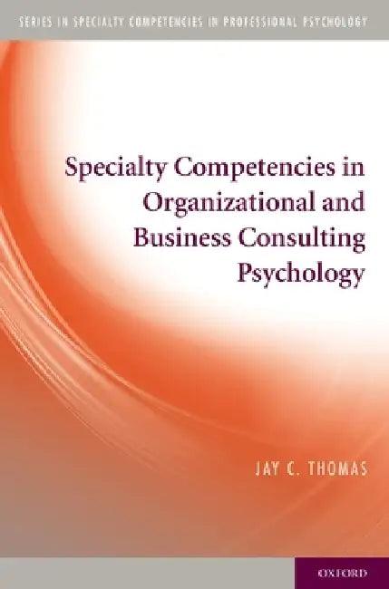 Specialty Competencies in Organizational and Business Consulting Psychology (English, Jay C. Thomas)