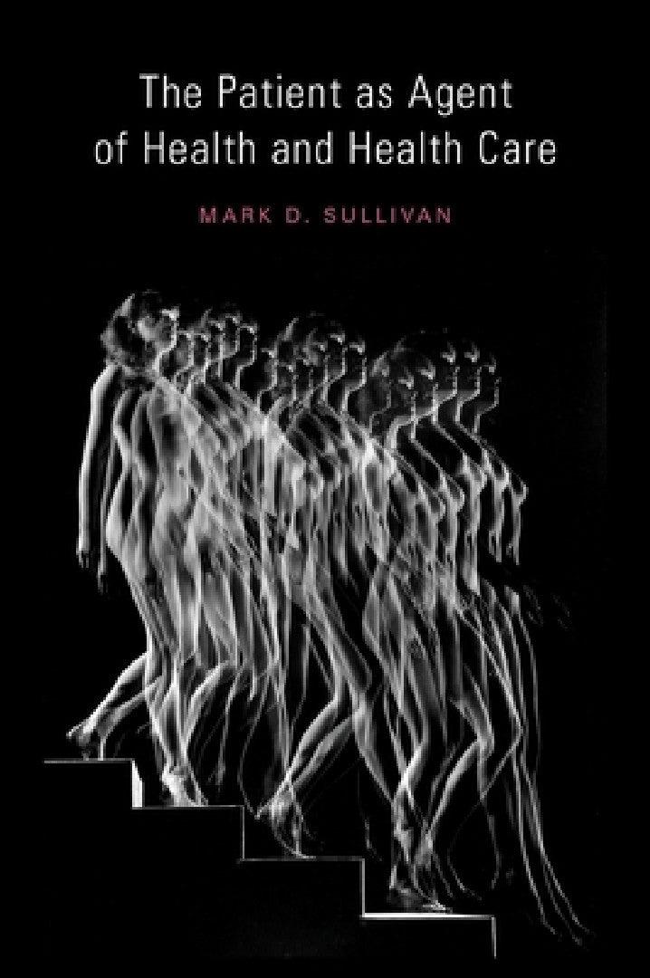 Patient as Agent of Health and Health Care (English, Mark Sullivan)