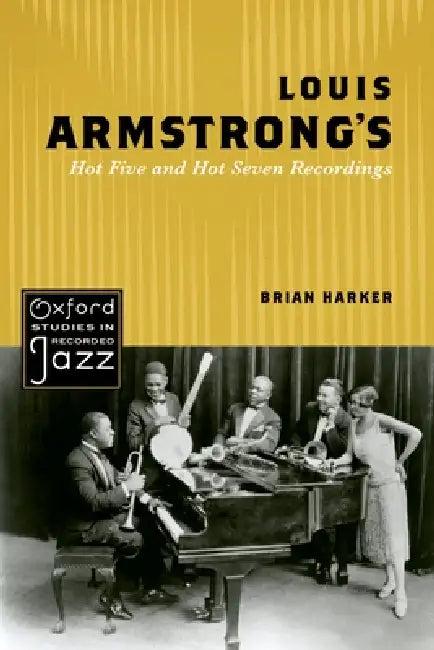 Louis Armstrong's Hot Five and Hot Seven Recordings (English, Brian Harker)