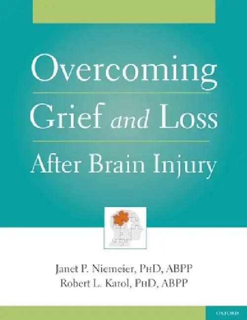 Overcoming Grief and Loss After Brain Injury (English, Janet P. Niemeier | Robert L. Karol)
