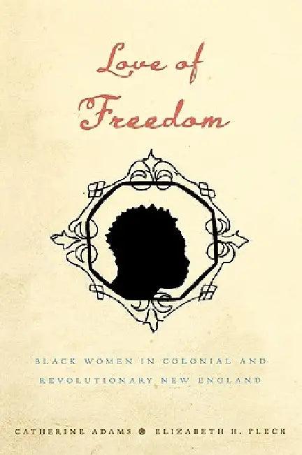 Love of Freedom (English, Catherine Adams | Elizabeth Pleck)