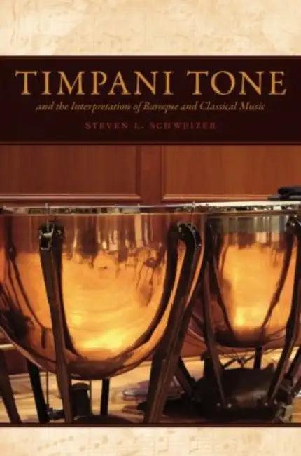 Timpani Tone and the Interpretation of Baroque and Classical Music (English, Steven L. Schweizer)
