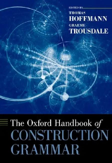 The Oxford Handbook of Construction Grammar (English, Thomas Hoffmann | Graeme Trousdale)