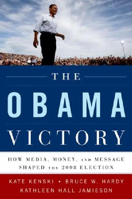 The Obama Victory (English, Kate Kenski | Bruce W. Hardy | Kathleen Hall Jamieson)