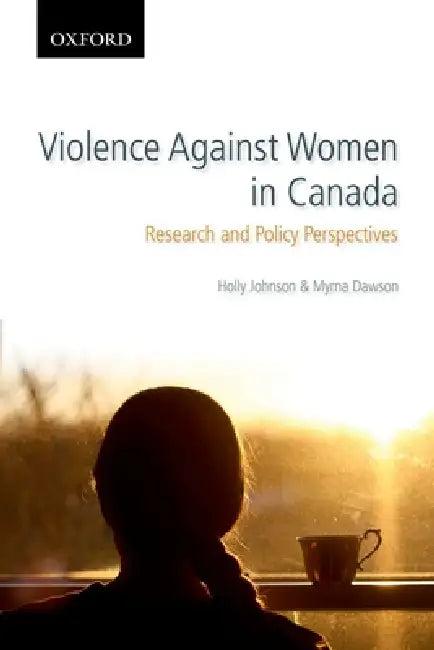 Violence Against Women in Canada (English, Holly Johnson | Myrna Dawson)