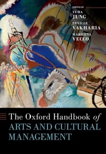 The Oxford Handbook of Arts and Cultural Management (English, Yuha Jung | Neville Vakharia | Marilena Vecco)