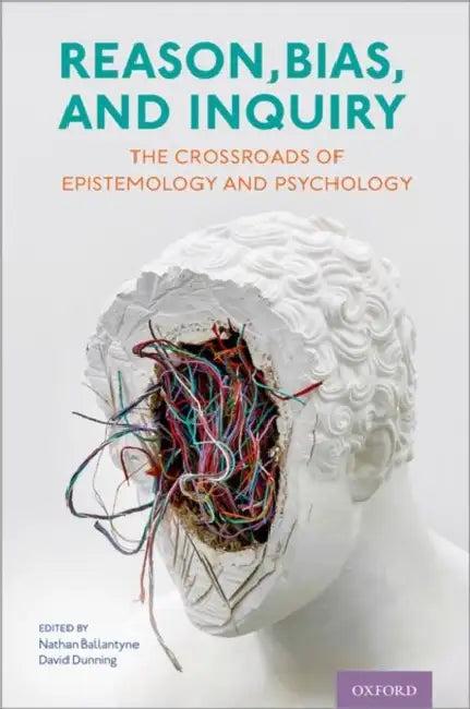 Reason, Bias, and Inquiry (English, Nathan Ballantyne | David Dunning)