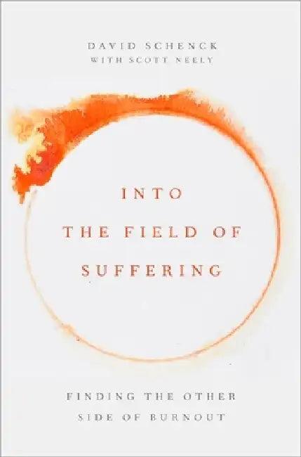 Into the Field of Suffering (English, David Schenck | Scott Neely)