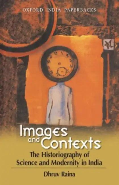 Images And Contexts The Historiography of Science and Modernity in India (English, Raina Dhruv)